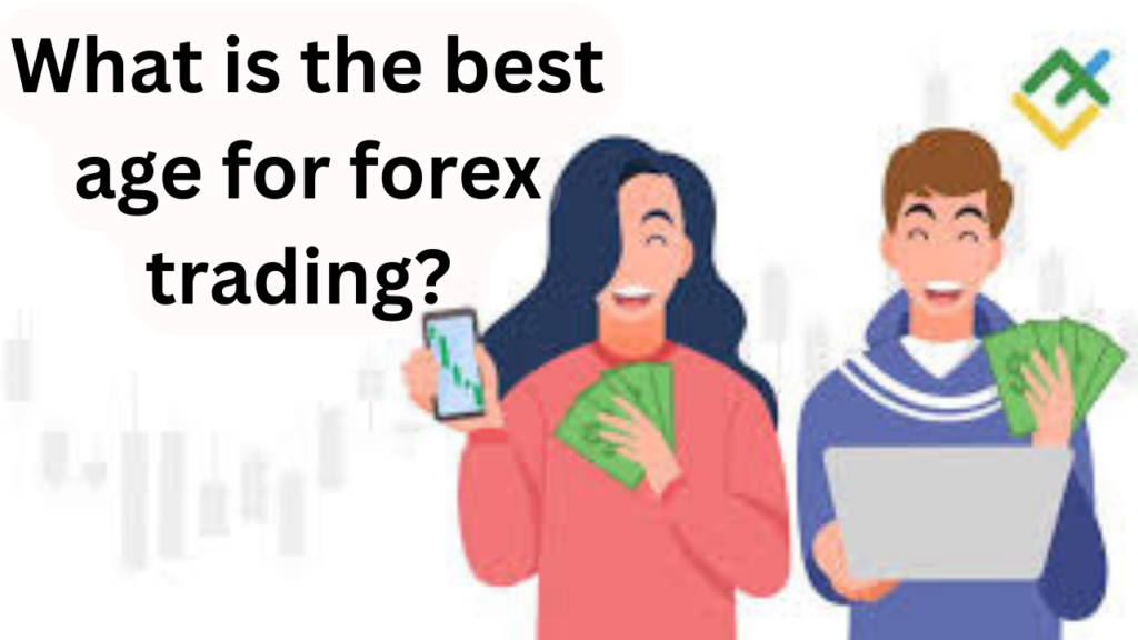 What is the best age for forex trading? 