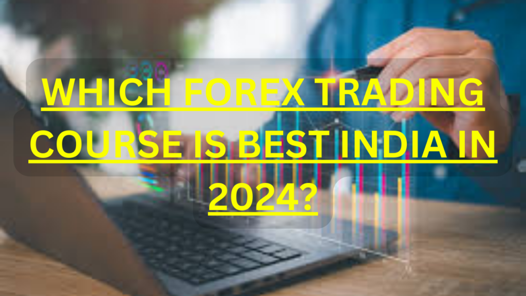 Which forex trading course is best india in 2024?