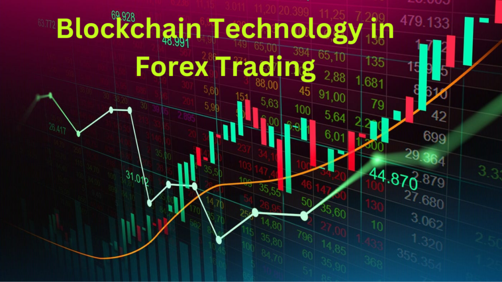 Blockchain Technology in Forex Trading 