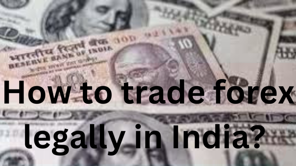 How to trade forex legally in India? 