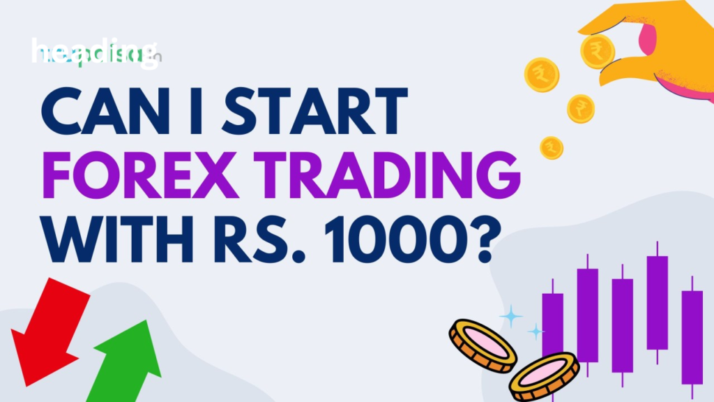 Can I start forex trading with 1000 rupees?