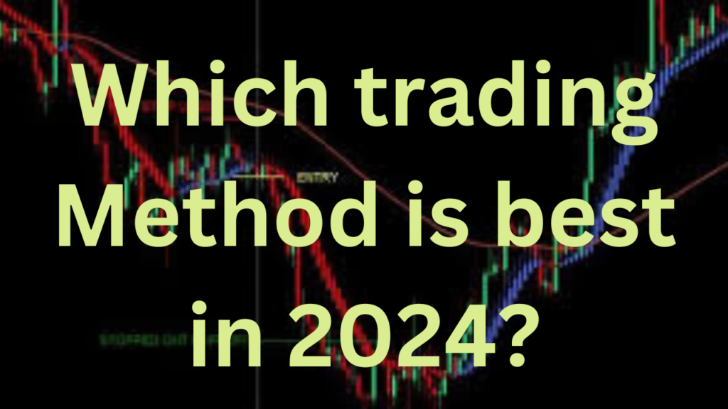 Which trading Method is best in 2024?